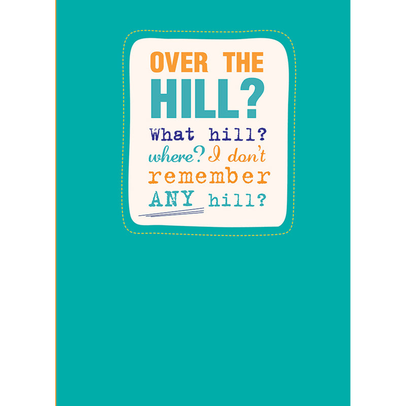 Just Saying Card - Over The Hill