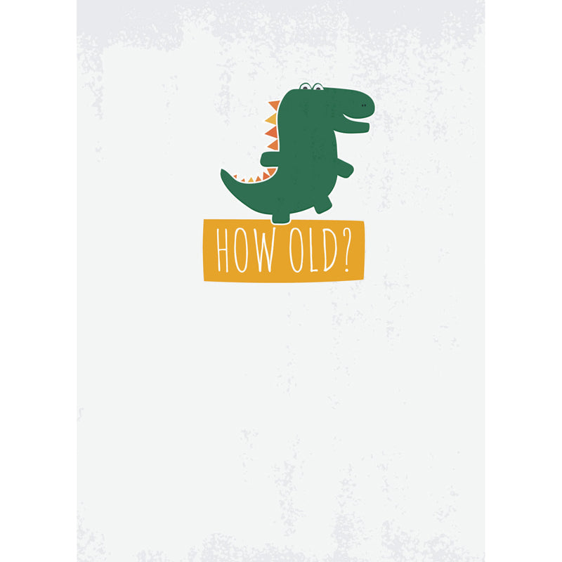 Just Saying Card - How Old Dinosaur