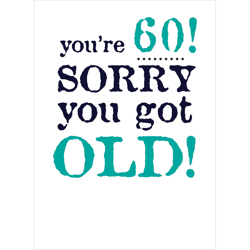 Age To Celebrate Card - 60 - Got Old
