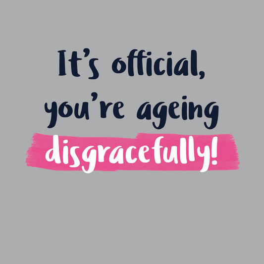 You've Got To Laugh! - Ageing Disgracefully